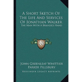 A Short Sketch Of The Life And Services Of Jonathan Walker: The Man With A Branded Hand