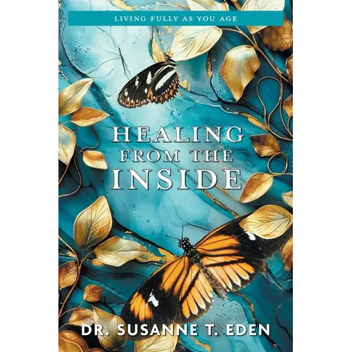 Healing From the Inside: Living Fully as You Age