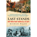 Last Stands: Why Men Fight When All Is Lost
