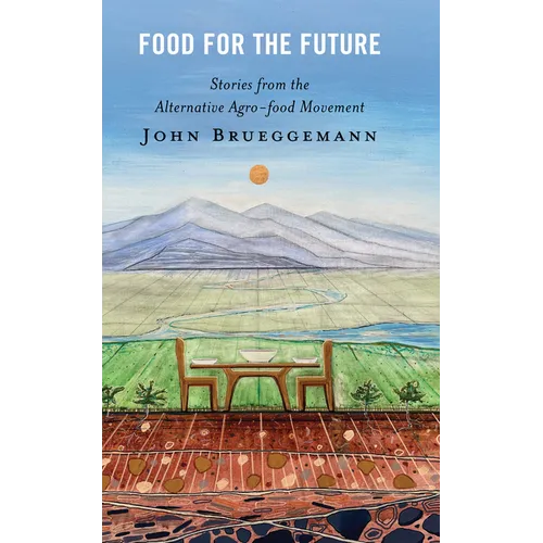 Food for the Future: Stories from the Alternative Agro-food Movement