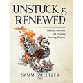 Unstuck & Renewed: Healing Burnout and Finding Lasting Balance