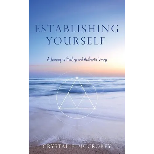 Establishing Yourself: A Journey to Healing and Authentic Living