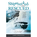Shipwrecked and Rescued: The "City of Bangor"