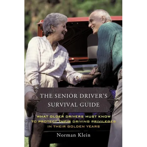 The Senior Driver's Survival Guide: What Older Drivers Must Know to Protect Their Driving Privileges In Their Golden Years