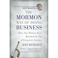 The Mormon Way of Doing Business: How Nine Western Boys Reached the Top of Corporate America