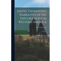 David Thompson's Narrative of His Explorations in Western America: 1784-1812