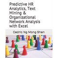 Predictive HR Analytics, Text Mining & Organizational Network Analysis with Excel