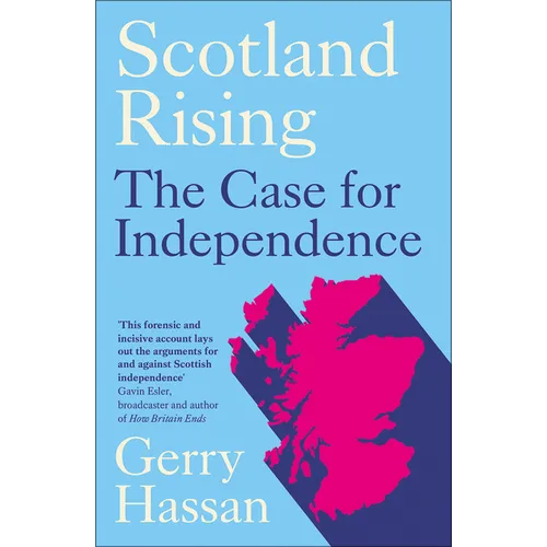 Scotland Rising: The Case for Independence
