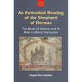 An N Embodied Reading of the Shepherd of Hermas: The Book of Visions and Its Role in Moral Formation