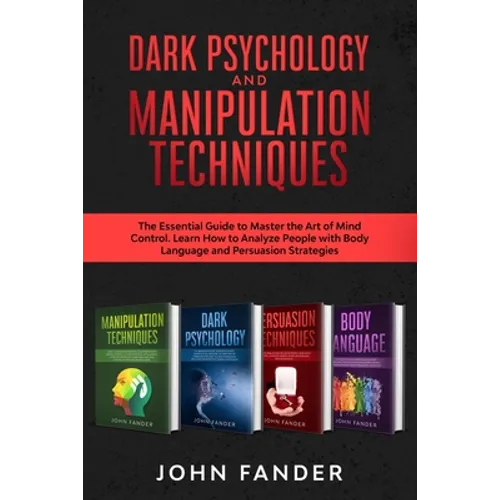 DARK PSYCHOLOGY and MANIPULATION TECHNIQUES: This Book Includes: The Essential Guide to Master the Art of Mind Control. Learn How to Analyze People wi