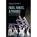 Fads, Fakes, and Frauds: Exploding Myths in Culture, Science and Psychology