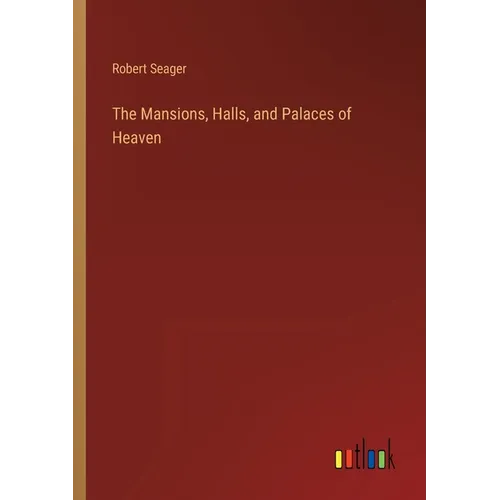 The Mansions, Halls, and Palaces of Heaven