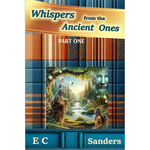 Whispers from the Ancient Ones: Part One