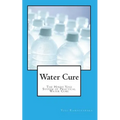 Water Cure: The Hindu Yogi System of Practical Water Cure