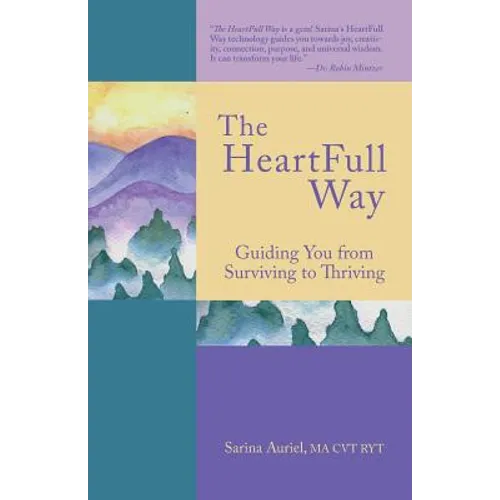 The HeartFull Way: Guiding You from Surviving to Thriving