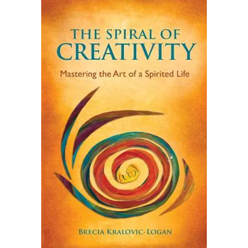 The Spiral of Creativity: Mastering the Art of a Spirited Life