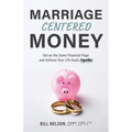 Marriage-Centered Money: Get on the Same Financial Page and Achieve Your Life Goals Together