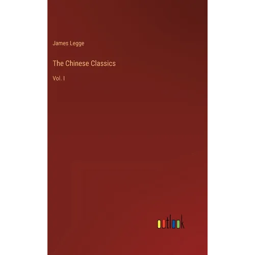 The Chinese Classics: Vol. I