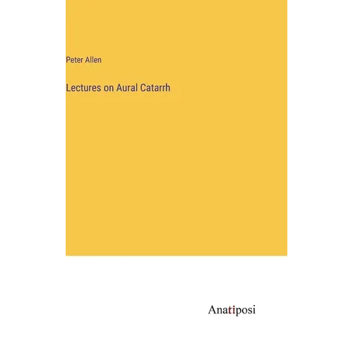 Lectures on Aural Catarrh