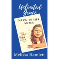 Unlimited Grace: Back In His Arms