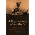 A Dog's History of the World: Canines and the Domestication of Humans