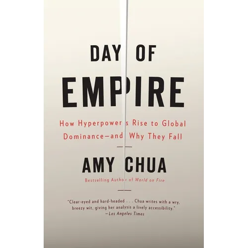 Day of Empire: How Hyperpowers Rise to Global Dominance--And Why They Fall