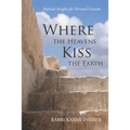 Where the Heavens Kiss the Earth: Mystical Insights for Personal Growth