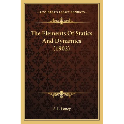 The Elements Of Statics And Dynamics (1902)