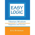 Easy Logic: Tibetan Wisdom for Happiness and Success