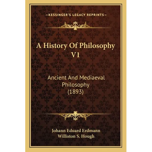 A History Of Philosophy V1: Ancient And Mediaeval Philosophy (1893)
