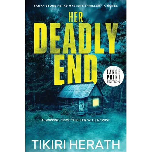 Her Deadly End - LARGE PRINT EDITION: A gripping crime thriller with a twist
