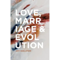 Love, Marriage & Evolution (B/W)