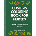 Covid-19 Coloring Book for Nurses: Thank You Front Line Heroes