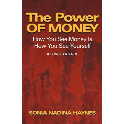 The Power of Money: How You See Money Is How You See Yourself
