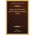 Russia On The Pacific And The Siberian Railway (1899)