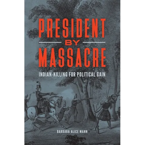President by Massacre: Indian-Killing for Political Gain
