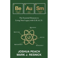 Be Au Sm: The Essential Elements to Living Your Legacy with G.R.A.C.E.