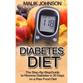 Diabetes Diet: The Step-By-Step Guide to Reverse Diabetes in 30 Days on a Raw Food Diet
