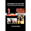 Pathway to Victory Acquiring the Mental Advantage