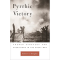 Pyrrhic Victory: French Strategy and Operations in the Great War