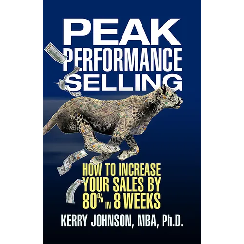 Peak Performance Selling: How to Increase Your Sales by 80% in 8 Weeks