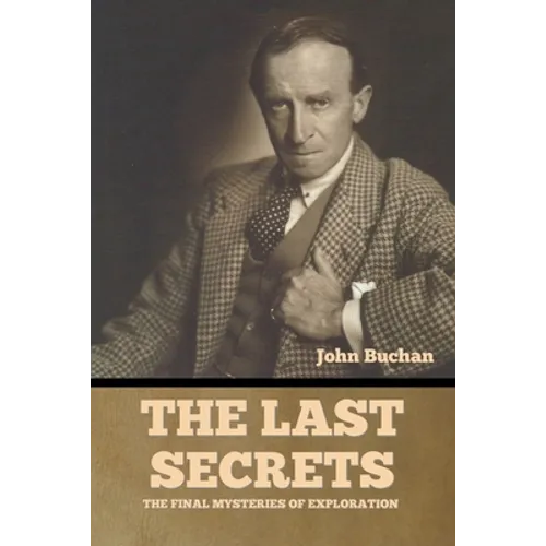 The Last Secrets: The Final Mysteries of Exploration