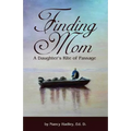 Finding Mom: A Daughter's Rite of Passage