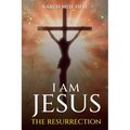 I am Jesus: The Resurrection