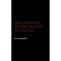 The Complete Father Brown Mysteries