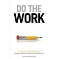 Do the Work: Overcome Resistance and Get Out of Your Own Way