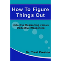 How To Figure Things Out: Inductive Reasoning versus Deductive Reasoning