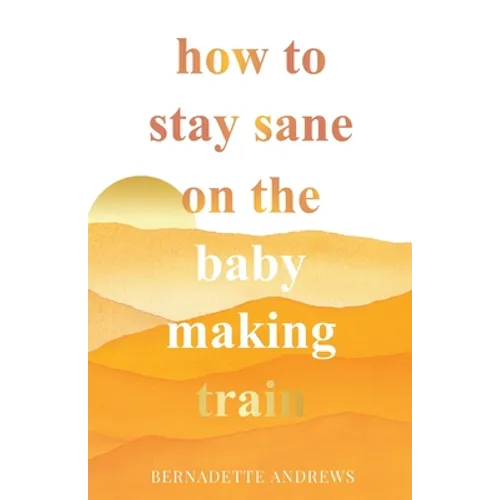 How to Stay Sane on the Baby Making Train