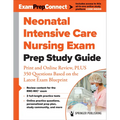 Neonatal Intensive Care Nursing Exam Prep Study Guide: Print and Online Review, Plus 350 Questions Based on the Latest Exam Blueprint