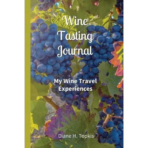 Wine Tasting Journal: My Wine Travel Experiences